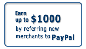 Paypal. Earn up to $1,000 by referring new merchants to Paypal